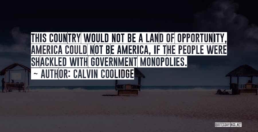 Monopolies Quotes By Calvin Coolidge