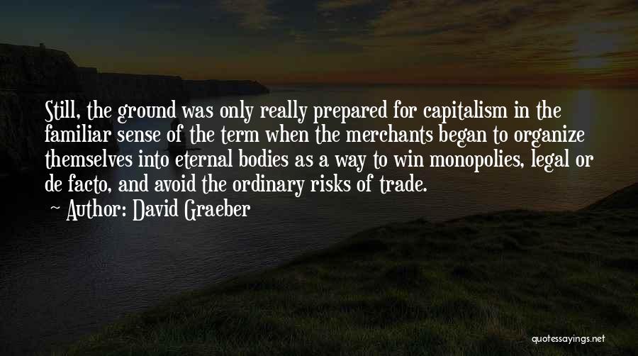 Monopolies Quotes By David Graeber