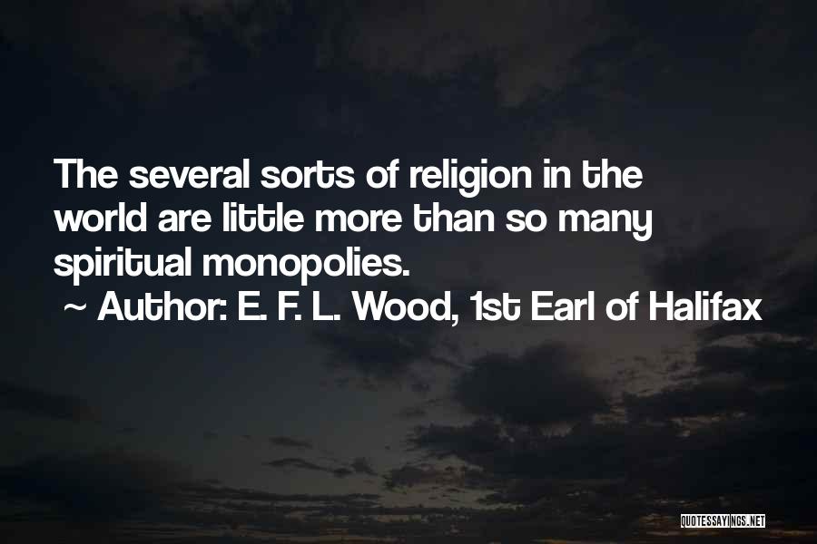 Monopolies Quotes By E. F. L. Wood, 1st Earl Of Halifax