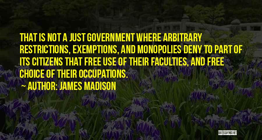 Monopolies Quotes By James Madison