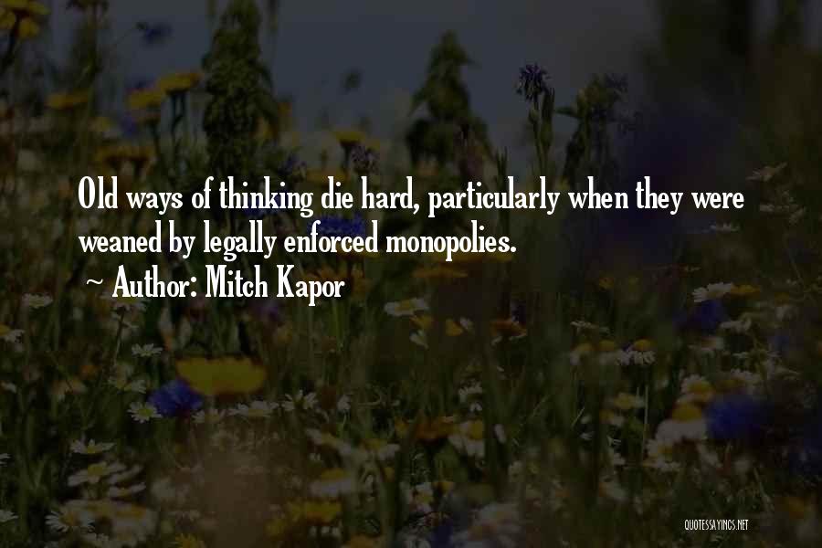 Monopolies Quotes By Mitch Kapor