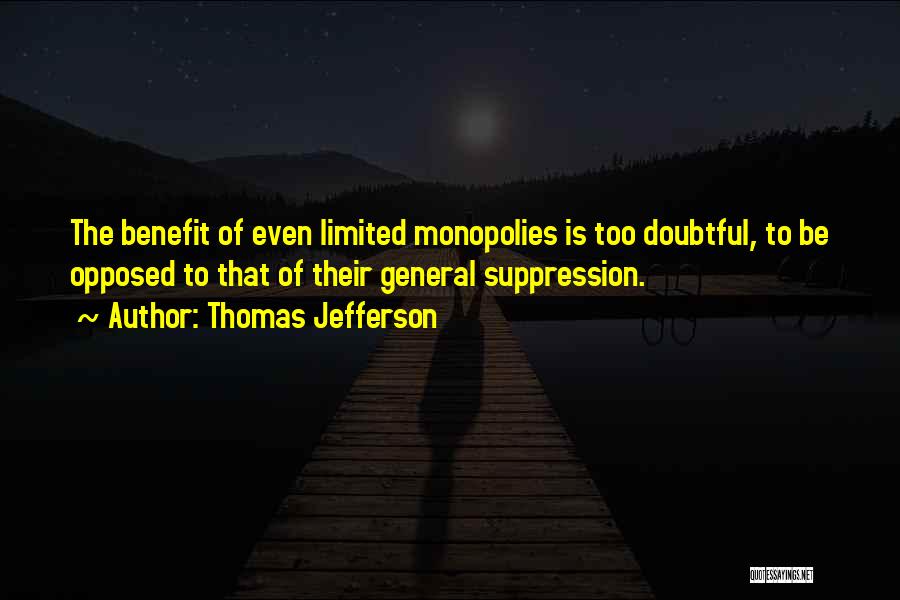 Monopolies Quotes By Thomas Jefferson