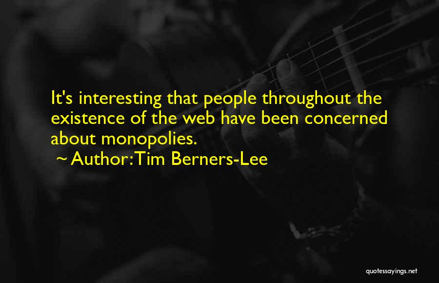 Monopolies Quotes By Tim Berners-Lee