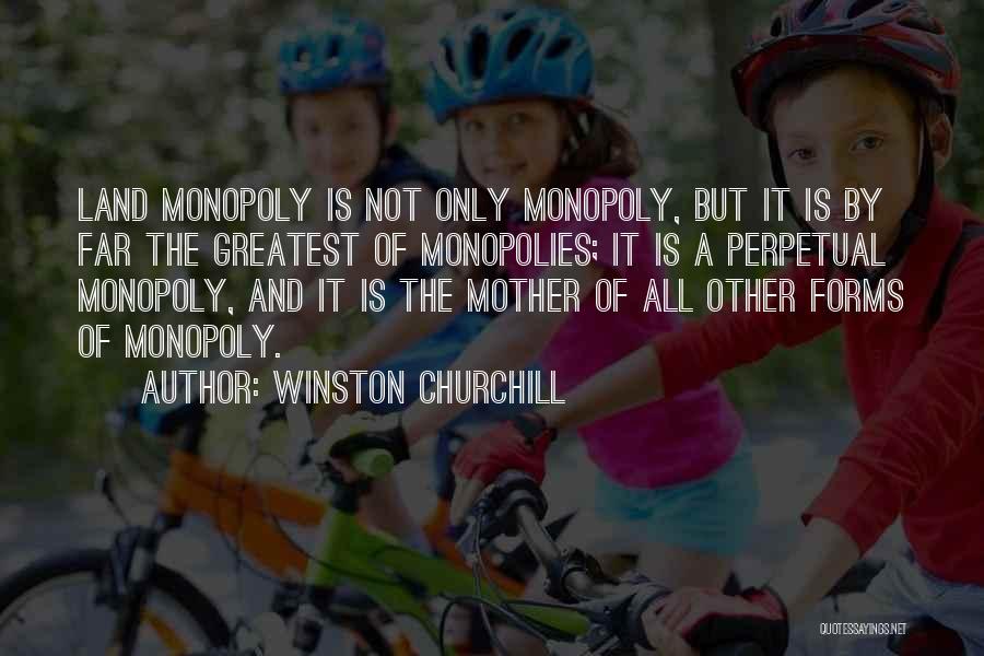 Monopolies Quotes By Winston Churchill