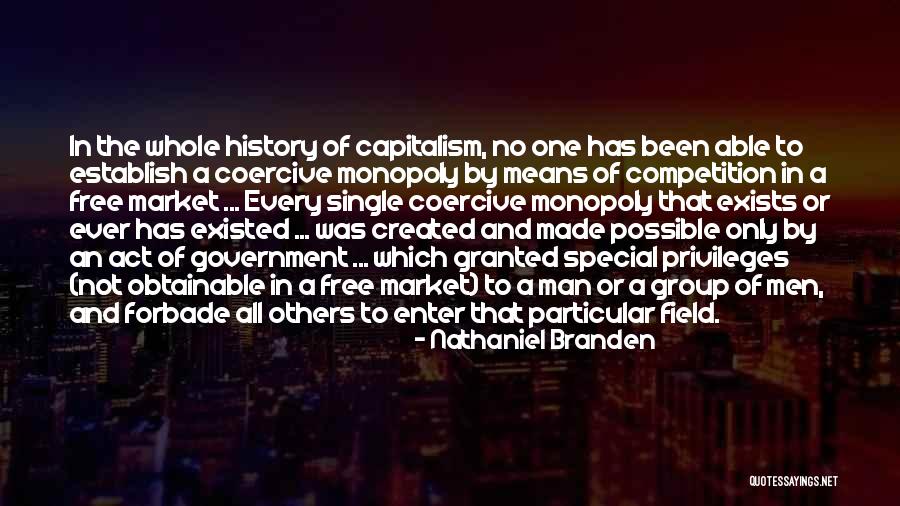 Monopoly Capitalism Quotes By Nathaniel Branden Monopoly Capitalism Quotes By Nathaniel Branden