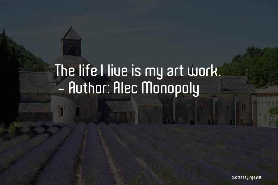 Monopoly Life Quotes By Alec Monopoly