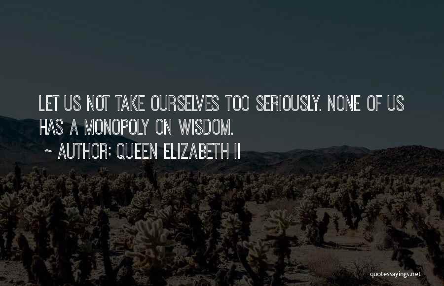 Monopoly Life Quotes By Queen Elizabeth II