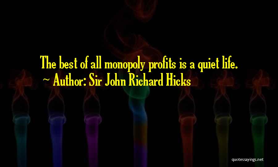 Monopoly Life Quotes By Sir John Richard Hicks