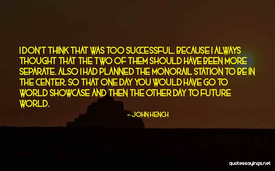 Monorail Quotes By John Hench Monorail Quotes By John Hench