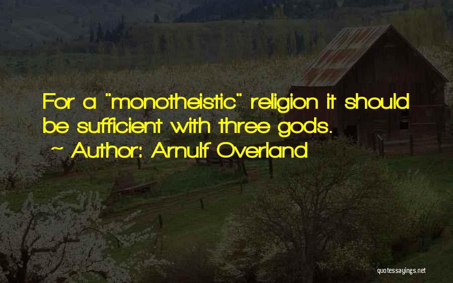 Monotheistic Quotes By Arnulf Overland