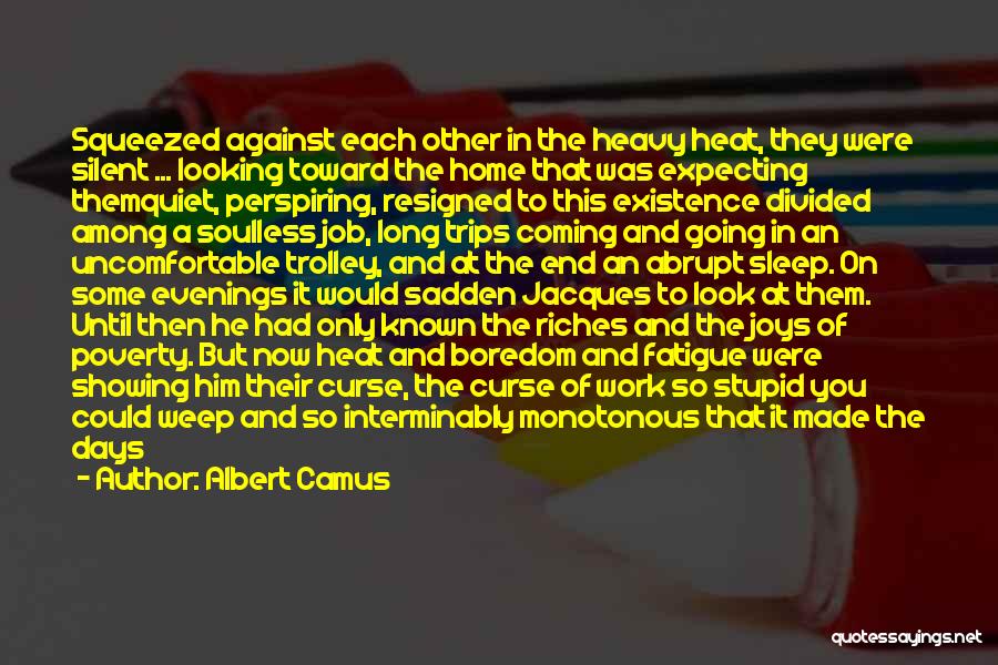 Monotonous Work Quotes By Albert Camus