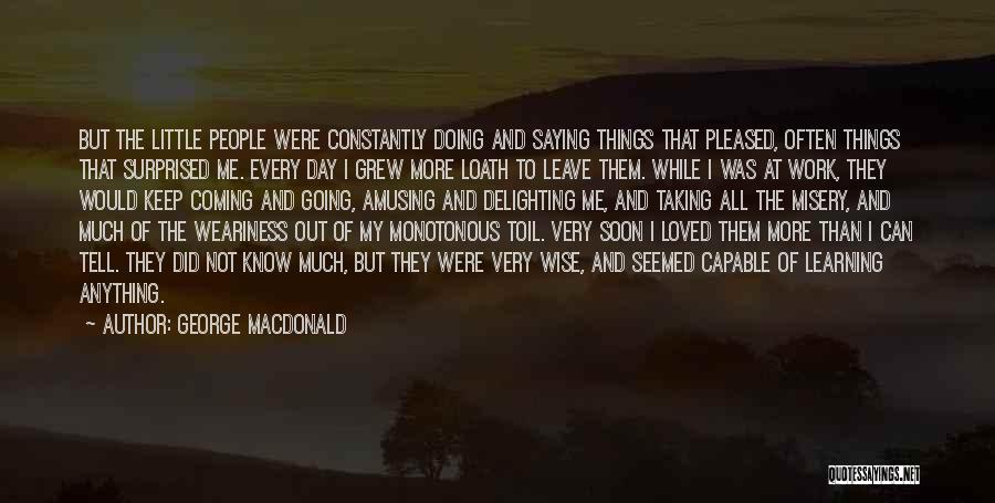 Monotonous Work Quotes By George MacDonald