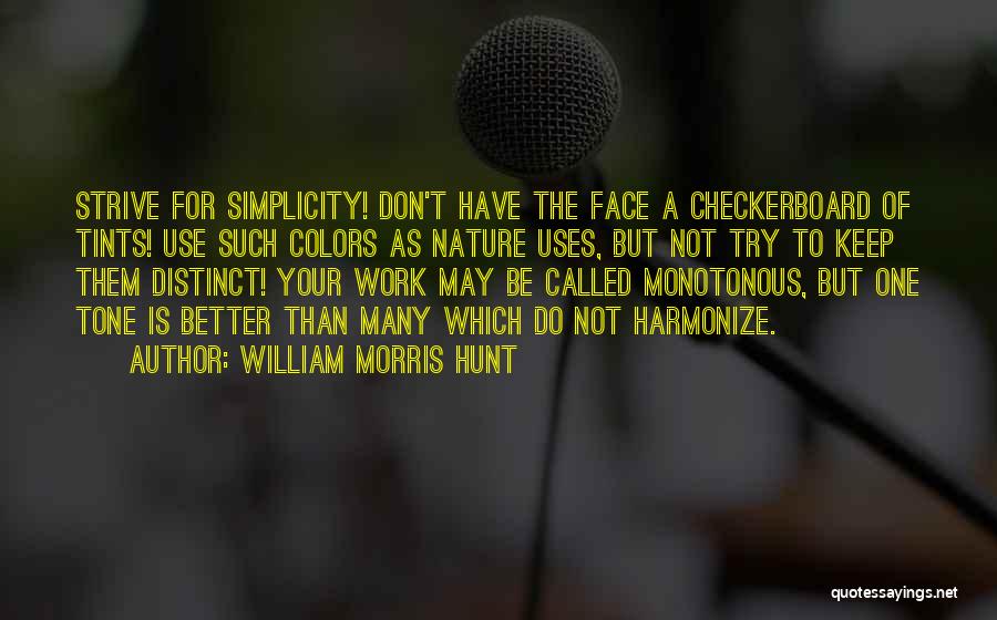 Monotonous Work Quotes By William Morris Hunt