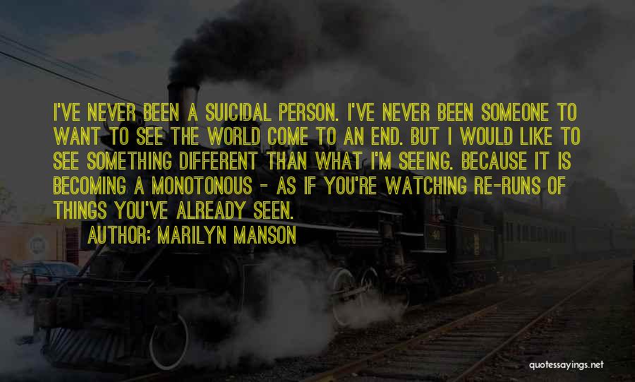 Monotonous World Quotes By Marilyn Manson