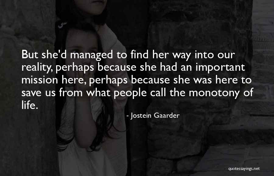 Monotony Of Life Quotes By Jostein Gaarder Monotony Of Life Quotes By Jostein Gaarder