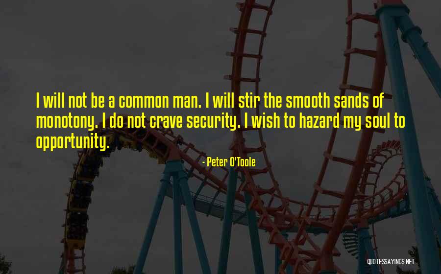 Monotony Of Life Quotes By Peter O'Toole Monotony Of Life Quotes By Peter O'Toole