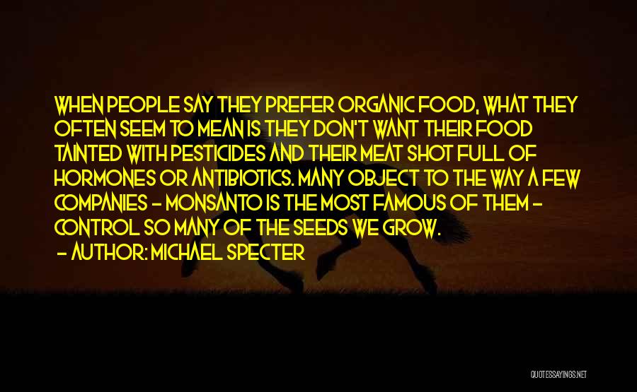 Monsanto Quotes By Michael Specter