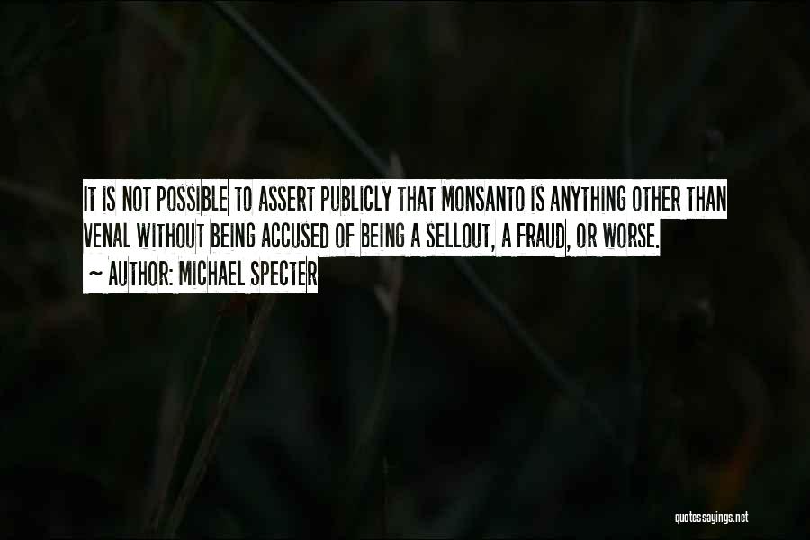 Monsanto Quotes By Michael Specter
