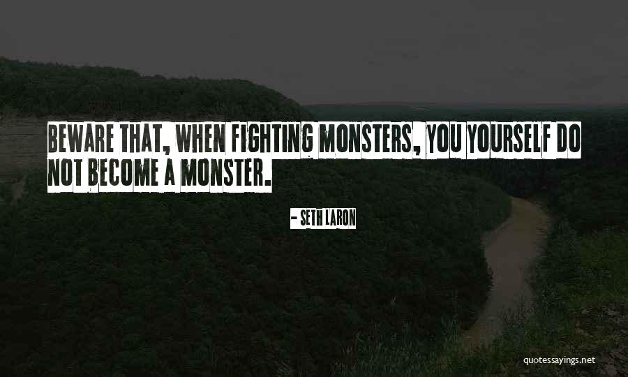 Monster Fighting Quotes By Seth Laron Monster Fighting Quotes By Seth Laron