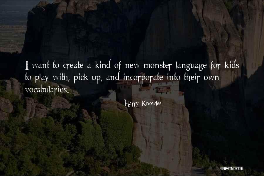 Monster For Kids Quotes By Harry Knowles Monster For Kids Quotes By Harry Knowles