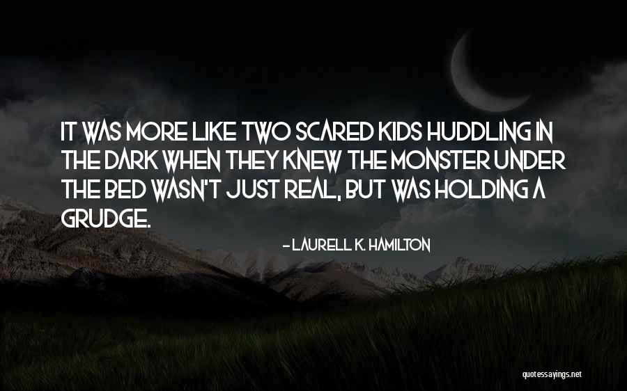 Monster For Kids Quotes By Laurell K. Hamilton Monster For Kids Quotes By Laurell K. Hamilton