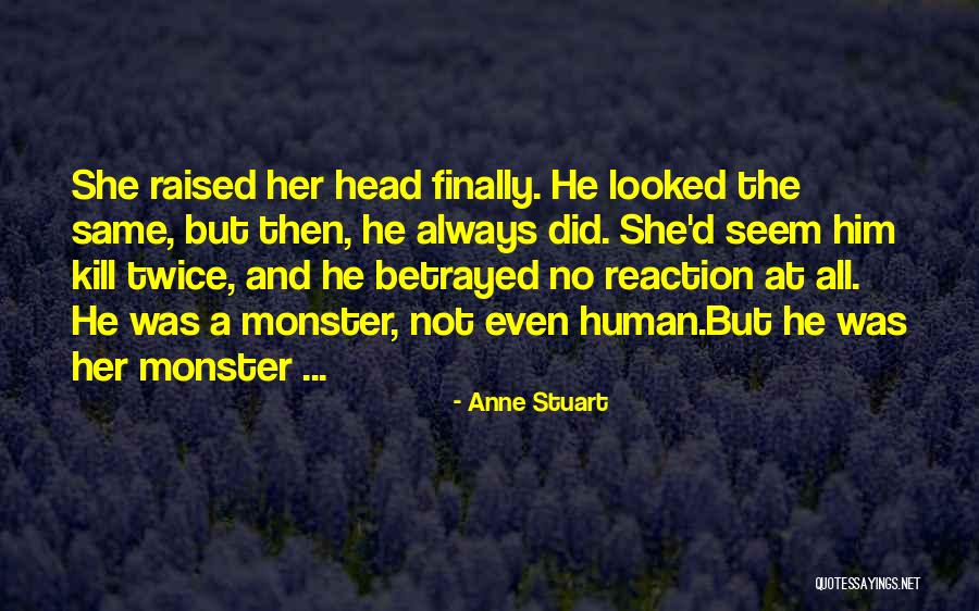 Monster Head Quotes By Anne Stuart Monster Head Quotes By Anne Stuart