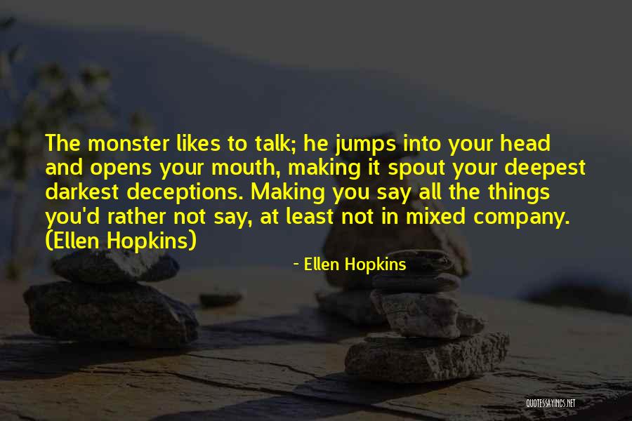 Monster Head Quotes By Ellen Hopkins Monster Head Quotes By Ellen Hopkins
