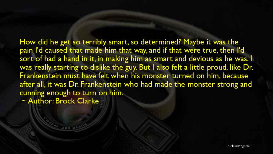 Monster In Frankenstein Quotes By Brock Clarke