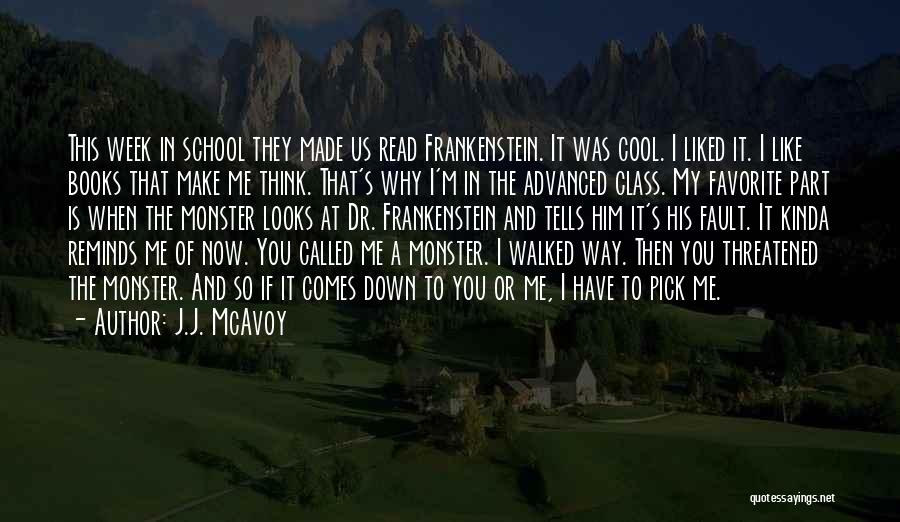 Monster In Frankenstein Quotes By J.J. McAvoy