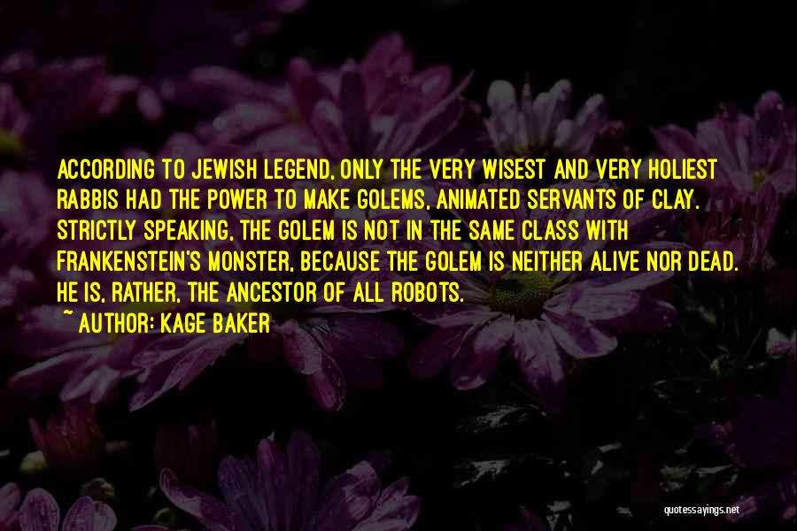 Monster In Frankenstein Quotes By Kage Baker