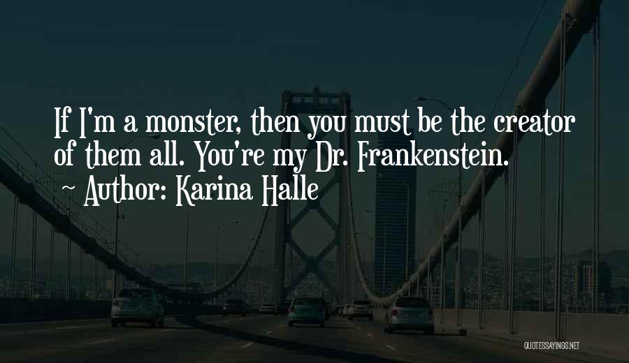 Monster In Frankenstein Quotes By Karina Halle