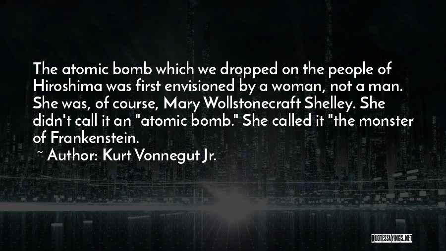 Monster In Frankenstein Quotes By Kurt Vonnegut Jr.