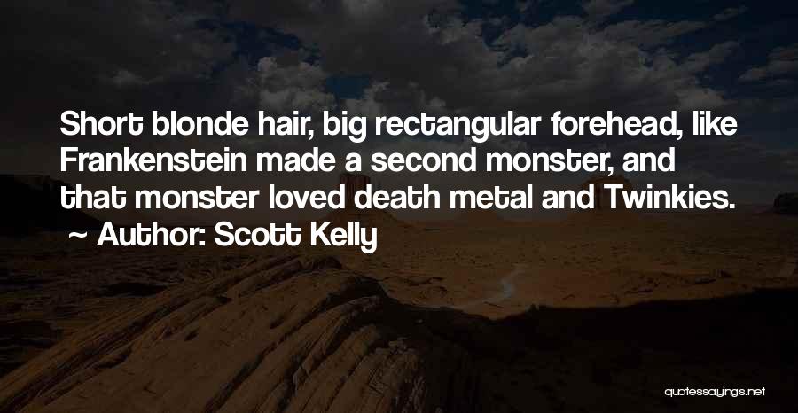 Monster In Frankenstein Quotes By Scott Kelly