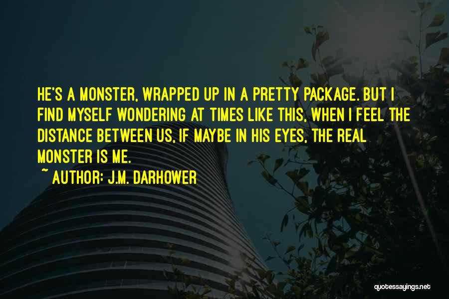 Monster In His Eyes Quotes By J.M. Darhower