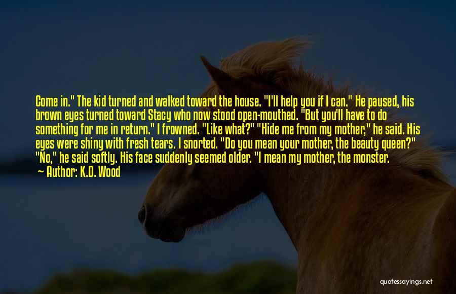 Monster In His Eyes Quotes By K.D. Wood