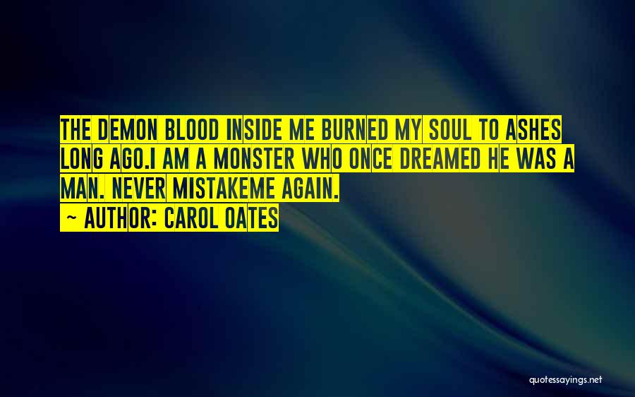 Monster Inside Me Quotes By Carol Oates