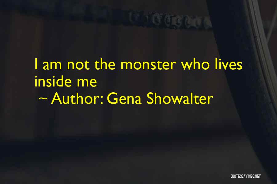 Monster Inside Me Quotes By Gena Showalter