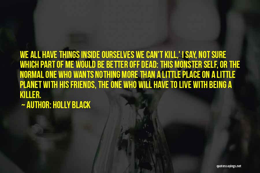 Monster Inside Me Quotes By Holly Black