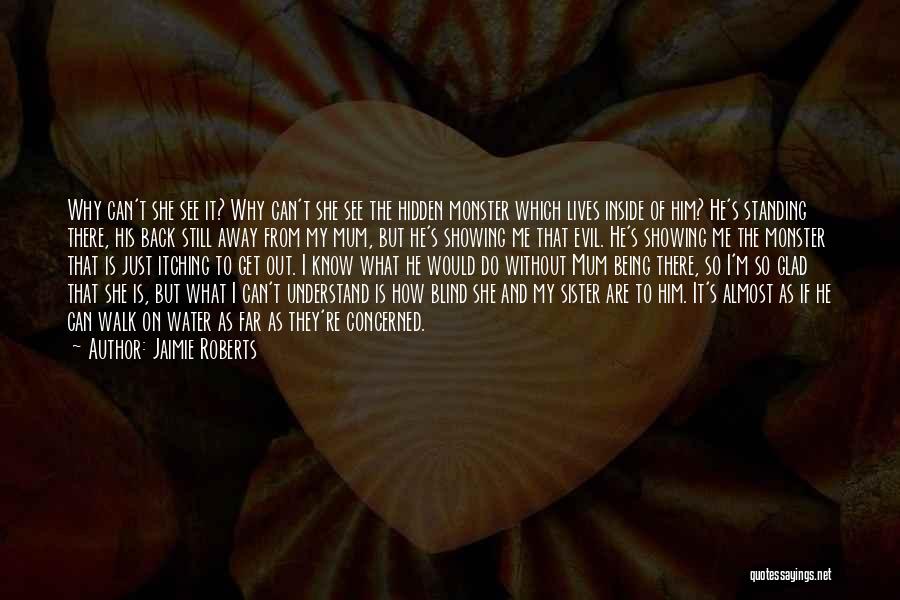 Monster Inside Me Quotes By Jaimie Roberts