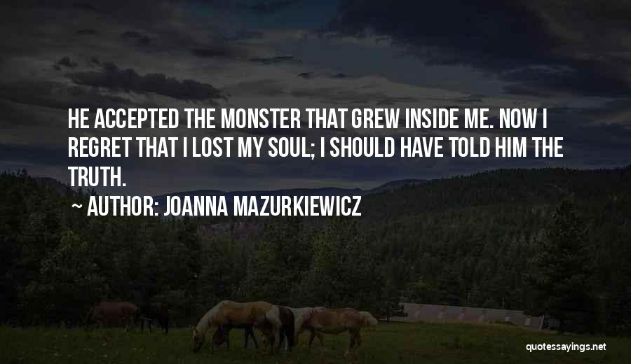 Monster Inside Me Quotes By Joanna Mazurkiewicz