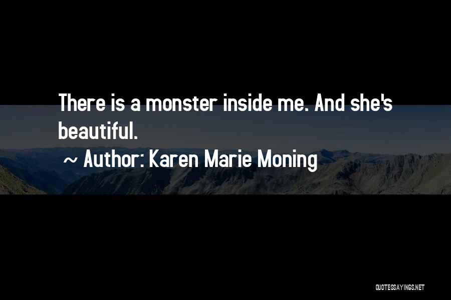 Monster Inside Me Quotes By Karen Marie Moning