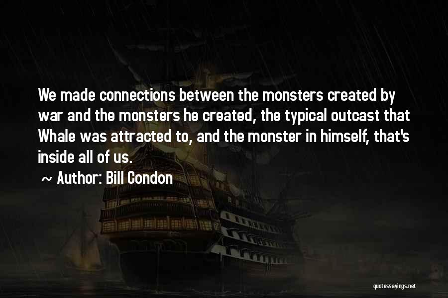 Monster Inside Us Quotes By Bill Condon