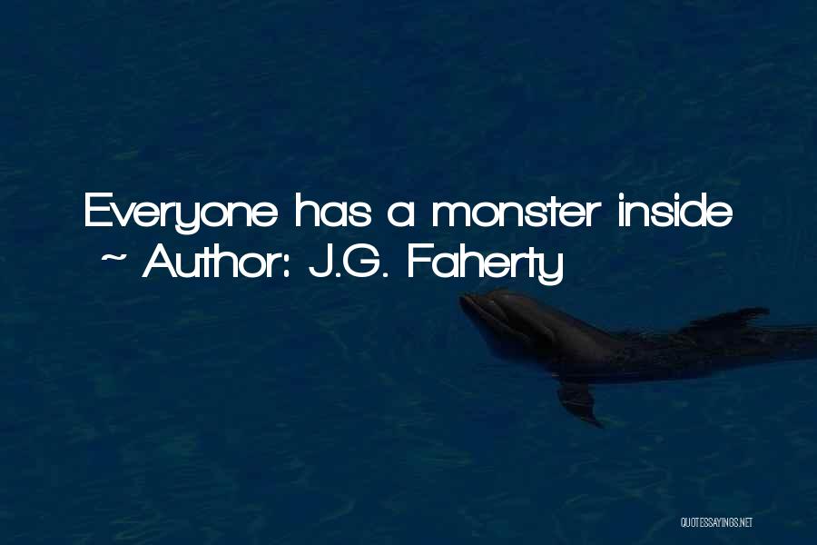 Monster Inside Us Quotes By J.G. Faherty