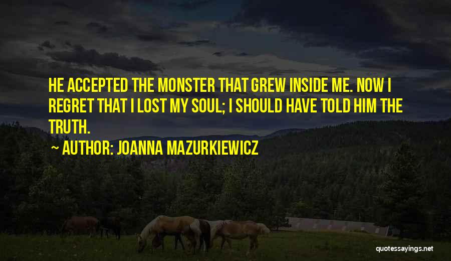 Monster Inside Us Quotes By Joanna Mazurkiewicz