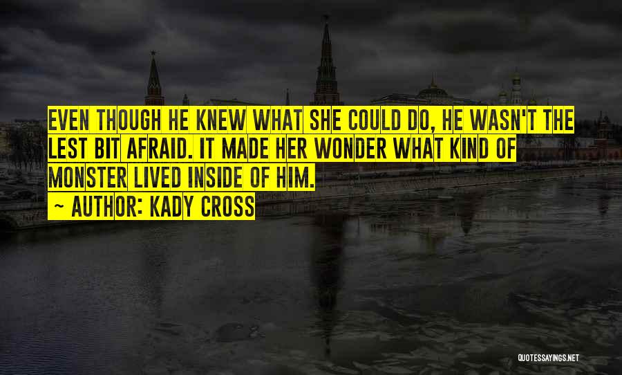 Monster Inside Us Quotes By Kady Cross