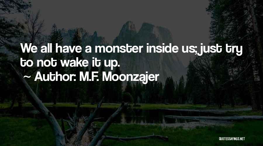 Monster Inside Us Quotes By M.F. Moonzajer