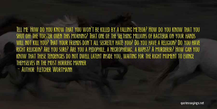 Monster Inside You Quotes By Fletcher Wortmann