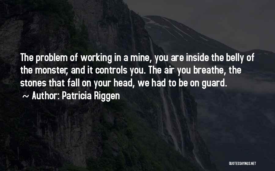 Monster Inside You Quotes By Patricia Riggen