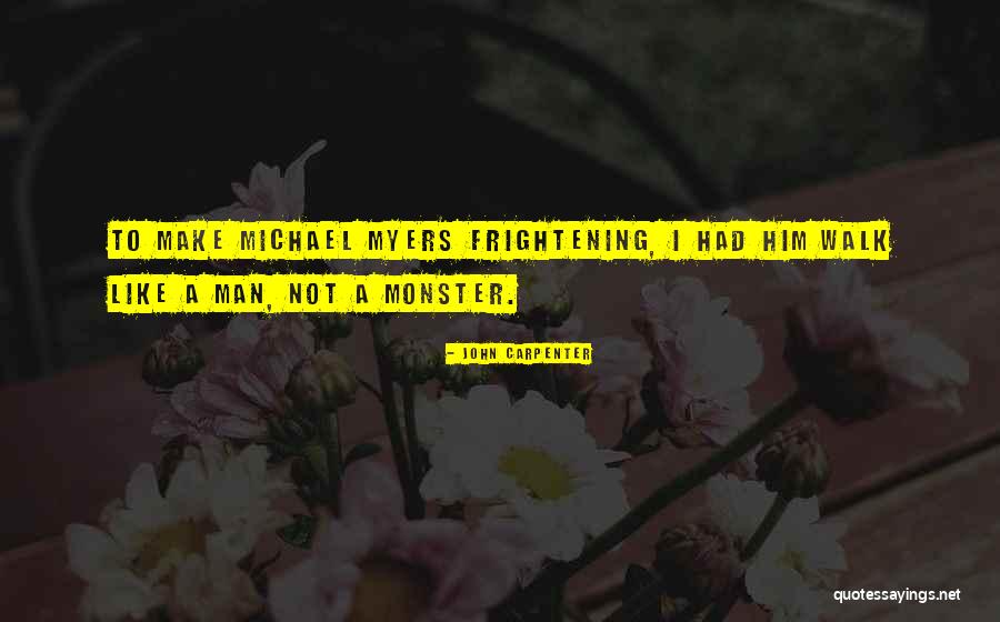 Monster Myers Quotes By John Carpenter