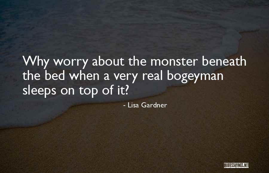 Monster That Are Real Quotes By Lisa Gardner Monster That Are Real Quotes By Lisa Gardner